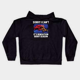 Sorry I Can't It's Demo Derby Seasons Demolition Derby Gifts Kids Hoodie